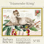 Edition Wundersam - Barbara Behr - No. 35 "Träumender König"