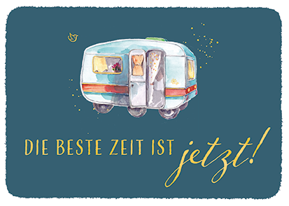 Edition Gollong - Die beste Zeit ist jetzt (Wohnwagen)